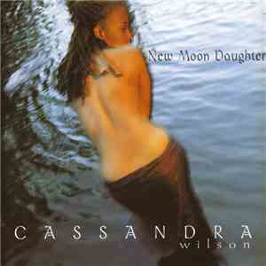 Cassandra Wilson - New Moon Daughter FLAC