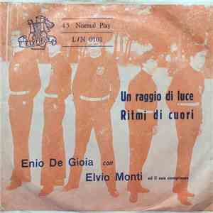 Enio De Gioia con Elvio Monti ed il suo Complesso - Un Raggio Di Luce / Ritmi Di Cuori FLAC