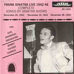 Frank Sinatra with Axel Stordahl Orchestra, Bobby Tucker Chorus - Live 1942-46 Complete Songs By Sinatra Shows FLAC