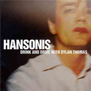 Hansonis - Drink And Drive With Dylan Thomas FLAC