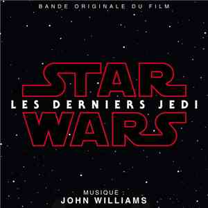 John Williams - Star Wars: Les Derniers Jedi (Bande originale du film) FLAC
