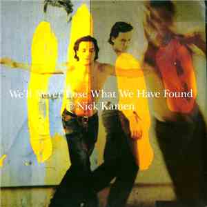 Nick Kamen - We'll Never Lose What We Have Found FLAC
