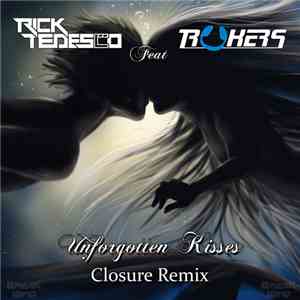 Rick Tedesco  feat Trukers - Unforgotten Kisses (Closure Remix) FLAC