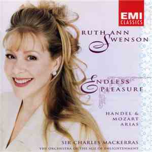Ruth Ann Swenson, Sir Charles Mackerras, The Orchestra Of The Age Of Enlightenment - Endless Pleasure (Handel & Mozart Arias) FLAC