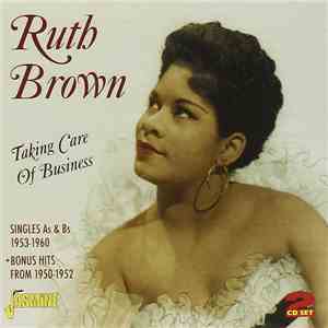 Ruth Brown - Taking Care Of Business: Singles As & Bs 1953-1960 + Bonus Hits From 1950-1952 FLAC