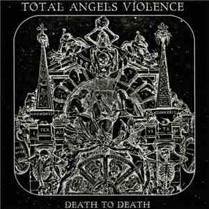 Total Angels Violence - Death To Death FLAC