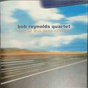 Bob Reynolds Quartet - Live At The Jazz Corner FLAC