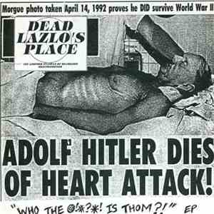 Dead Lazlo's Place - Adolf Hitler Dies Of Heart Attack! FLAC