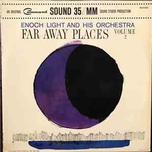 Enoch Light And His Orchestra - Far Away Places Volume 2 FLAC