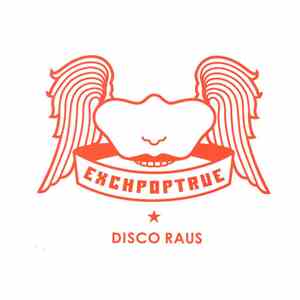 Exchpoptrue - Disco Raus FLAC