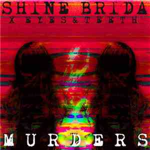 Eyes and Teeth, Shine Brida - Murders FLAC
