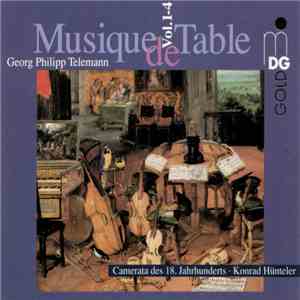 Georg Philipp Telemann - Camerata Des 18. Jahrhunderts, Konrad Hünteler - Musique De Table Vol. 1-4 FLAC