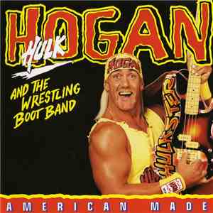 Hulk Hogan And The Wrestling Boot Band - American Made FLAC