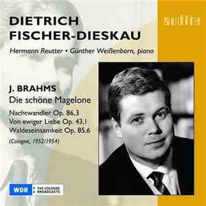 J. Brahms - Dietrich Fischer-Dieskau, Hermann Reutter, Günther Weißenborn - Die Schöne Magelone - Nachtwandler Op. 86,3 - Von Ewiger Liebe Op. 43,1 - Waldeseinsamkeit Op. 85,6 FLAC