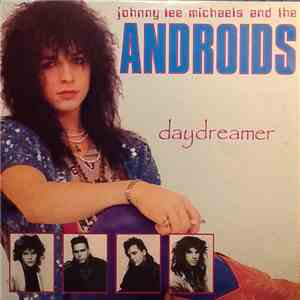 Johnny Lee Michaels And The Androids  - Daydreamer FLAC