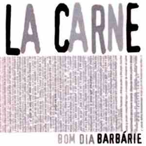 La Carne - Bom Dia, Barbárie FLAC