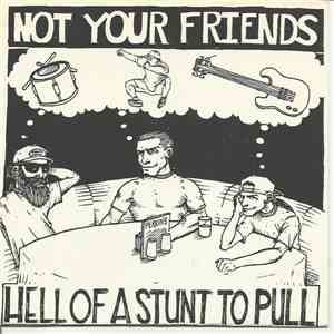 Not Your Friends - Hell Of A Stunt To Pull FLAC