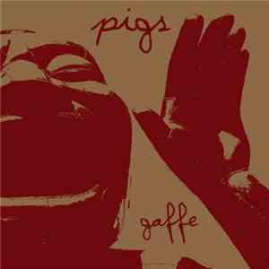 Pigs  - Gaffe FLAC