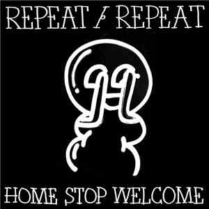 Repeat/Repeat - Home Stop Welcome FLAC