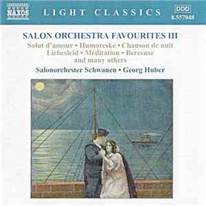 Salonorchester Schwanen, Georg Huber  - Salon Orchestra Favorites III FLAC