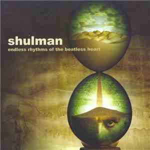 Shulman - Endless Rhythms Of The Beatless Heart FLAC