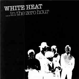 White Heat  - In The Zero Hour FLAC