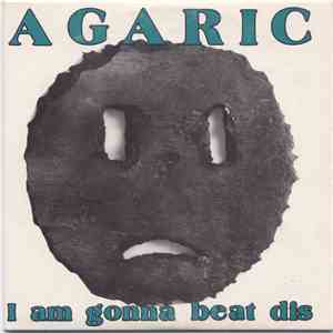 Agaric - I Am Gonna Beat Dis FLAC