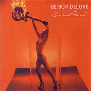Be-Bop Deluxe - Sunburst Finish FLAC