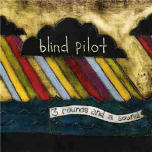 Blind Pilot - 3 Rounds And A Sound FLAC