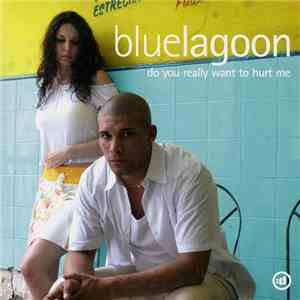 Bluelagoon - Do You Really Want To Hurt Me FLAC