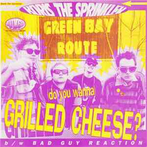 Boris The Sprinkler - (Do You Wanna) Grilled Cheese? b/w Bad Guy Reaction FLAC