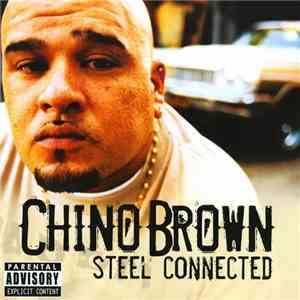 Chino Brown - Steel Connected FLAC