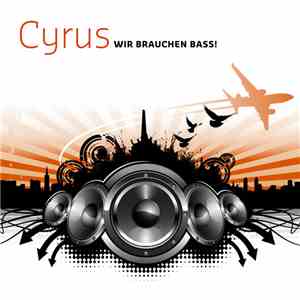 Cyrus - Wir Brauchen Bass! FLAC