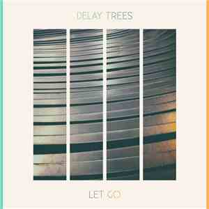 Delay Trees - Let Go FLAC