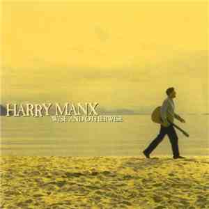 Harry Manx - Wise And Otherwise FLAC