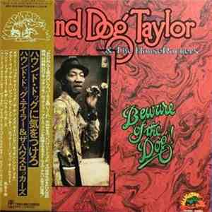 Hound Dog Taylor & The House Rockers - Beware Of The Dog FLAC