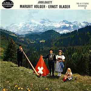 Jodelduett Margrit Volger - Ernst Blaser - Jodelduett Margrit Volger - Ernst Blaser FLAC