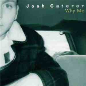 Josh Caterer - Why Me FLAC