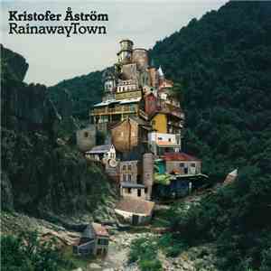Kristofer Åström - RainawayTown FLAC