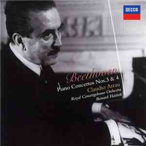 Ludwig van Beethoven, Claudio Arrau, Bernard Haitink, Concertgebouworkest - Piano Concertos Nos. 3 & 4 FLAC
