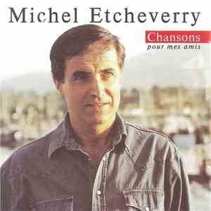 Michel Etcheverry - Chansons Pour Mes Amis FLAC