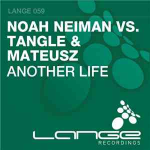 Noah Neiman Vs. Tangle & Mateusz - Another Life FLAC