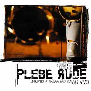 Plebe Rude - Enquanto A Trégua Não Vem (Ao Vivo) FLAC