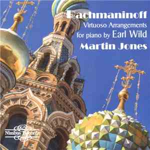 Rachmaninoff, Earl Wild, Martin Jones  - Virtuoso Arrangements For Piano FLAC