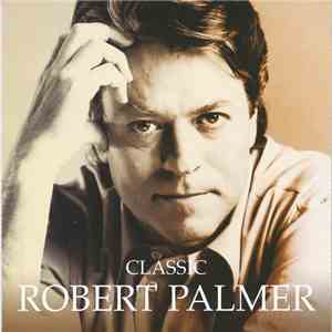 Robert Palmer - Classic Robert Palmer FLAC
