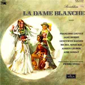 Boieldieu - Françoise Louvay, Jane Berbie, Genevieve Baudoz, Michel Senechal, Adrien Legros, Aime Doniat, Chœur Raymond Saint-Paul, Orchestre Raymond Saint-Paul Dir.: Pierre Stoll - La Dame Blanche (Extraits) FLAC