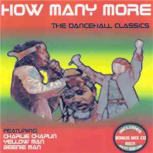 Charlie Chaplin , Yellowman, Beenie Man - How Many More - The Dancehall Classics FLAC