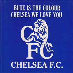 Chelsea F.C. - Blue Is The Colour / Chelsea We Love You FLAC