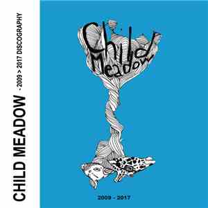 Child Meadow - Discography Tape 2009 - 2017 FLAC