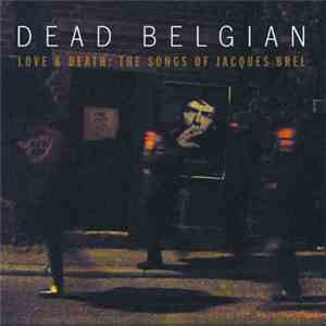 Dead Belgian - Love & Death: The Songs Of Jacques Brel FLAC